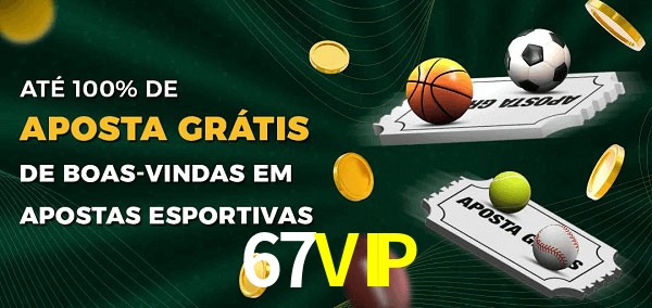 67VIP Ate 100% de Aposta Gratis
