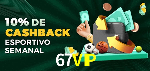 10% de bônus de cashback na 67VIP