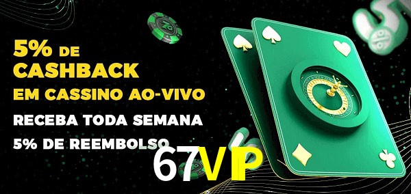 Promoções do cassino ao Vivo 67VIP